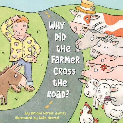 Why Did the Farmer Cross the Road? Picture Book