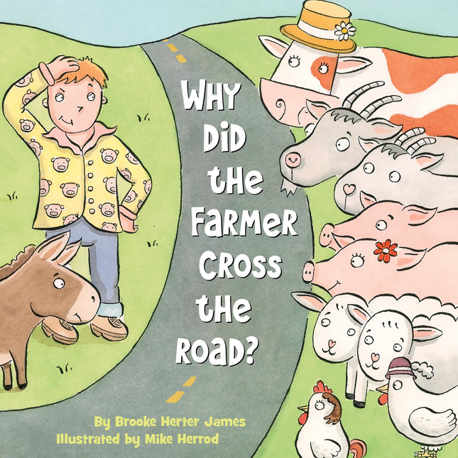 Why Did the Farmer Cross the Road? Picture Book